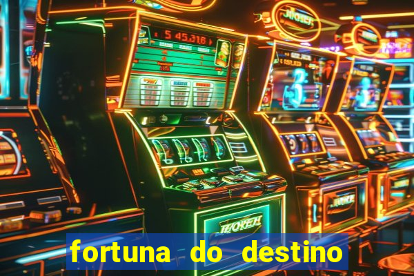 fortuna do destino fortuna do dentinho